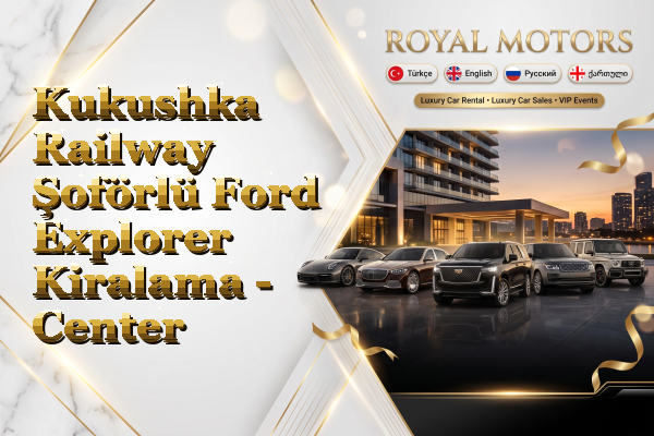 Kukushka Railway Şoförlü Ford Explorer Kiralama - Center
