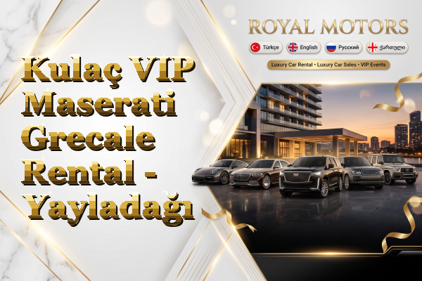 Kulaç VIP Maserati Grecale Rental - Yayladağı