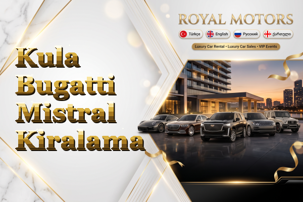 Kula Bugatti Mistral Kiralama