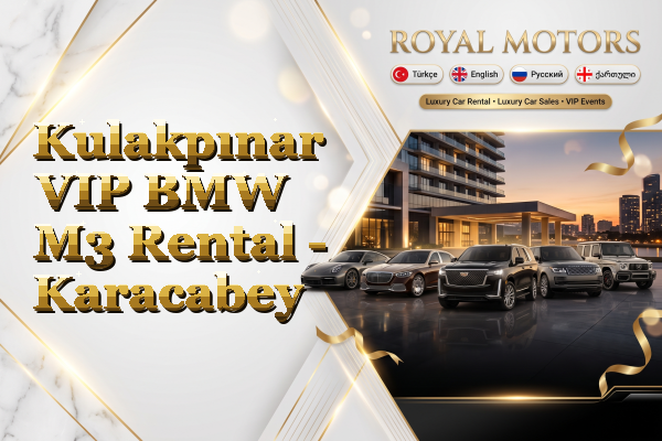Kulakpınar VIP BMW M3 Rental - Karacabey