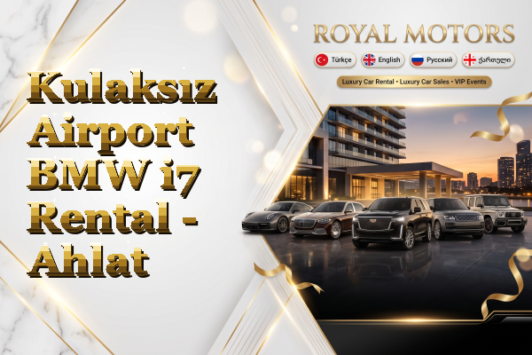 Kulaksız Airport BMW i7 Rental - Ahlat