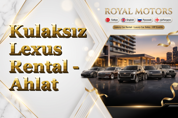 Kulaksız Lexus Rental - Ahlat