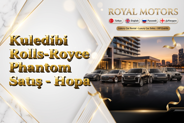Kuledibi Rolls-Royce Phantom Satış - Hopa