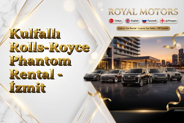 Kulfallı Rolls-Royce Phantom Rental - İzmit