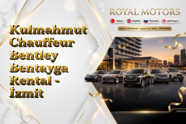 Kulmahmut Chauffeur Bentley Bentayga Rental - İzmit