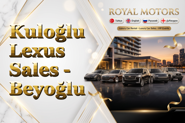 Kuloğlu Lexus Sales - Beyoğlu
