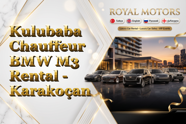 Kulubaba Chauffeur BMW M3 Rental - Karakoçan