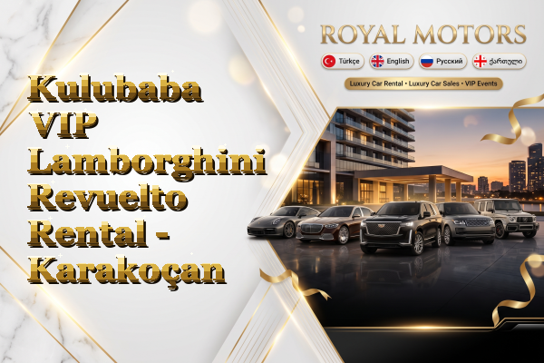 Kulubaba VIP Lamborghini Revuelto Rental - Karakoçan