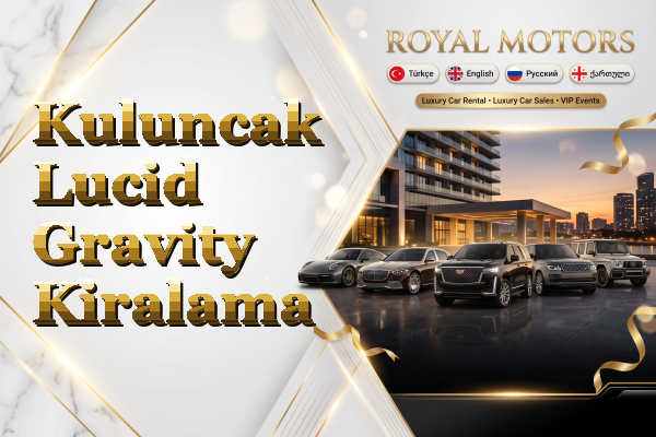 Kuluncak Lucid Gravity Kiralama