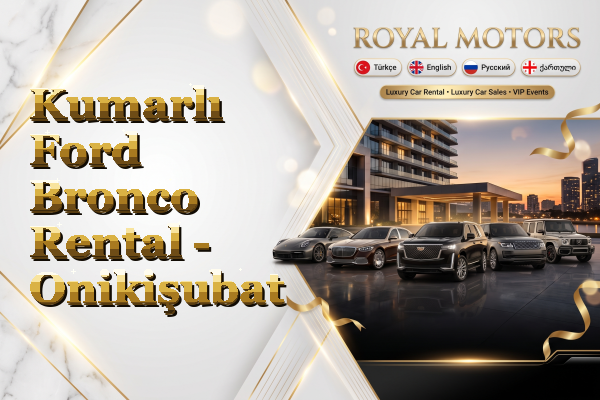 Kumarlı Ford Bronco Rental - Onikişubat