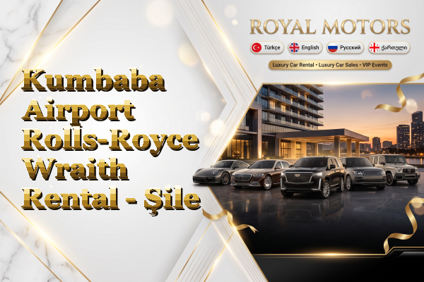 Kumbaba Airport Rolls-Royce Wraith Rental - Şile