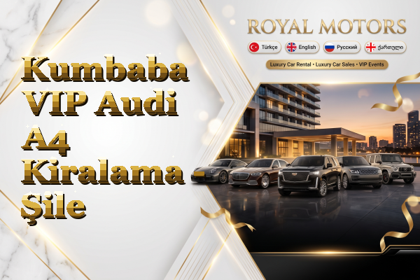 Kumbaba VIP Audi A4 Kiralama - Şile