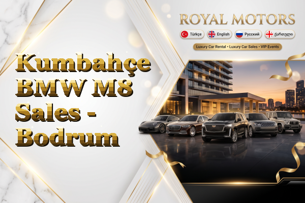 Kumbahçe BMW M8 Sales - Bodrum