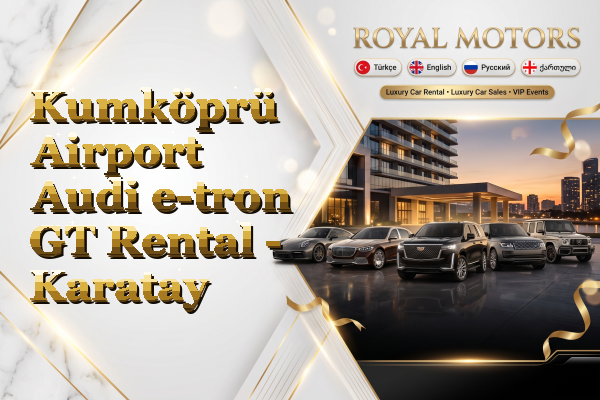 Kumköprü Airport Audi e-tron GT Rental - Karatay