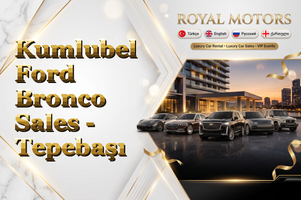 Kumlubel Ford Bronco Sales - Tepebaşı
