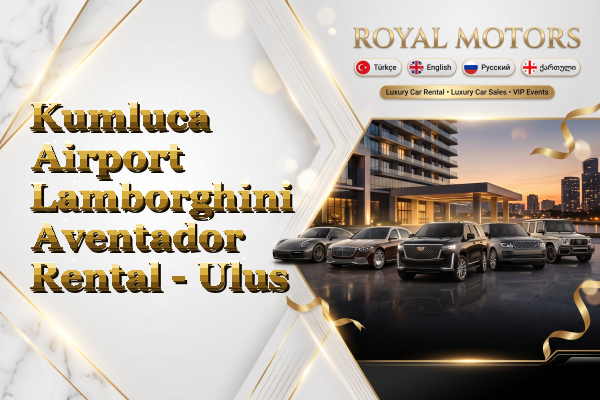 Kumluca Airport Lamborghini Aventador Rental - Ulus