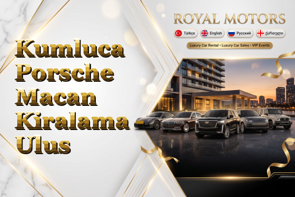 Kumluca Porsche Macan Kiralama - Ulus