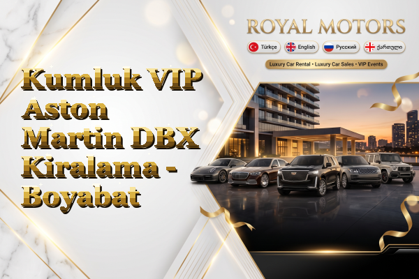 Kumluk VIP Aston Martin DBX Kiralama - Boyabat