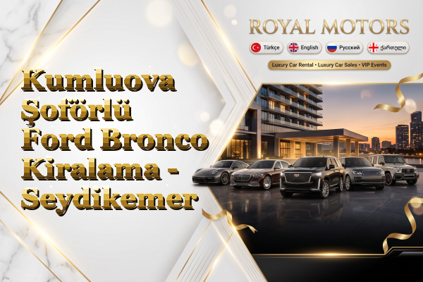 Kumluova Şoförlü Ford Bronco Kiralama - Seydikemer