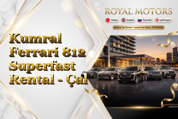 Kumral Ferrari 812 Superfast Rental - Çal