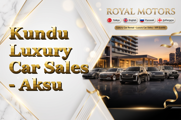 Kundu Luxury Car Sales - Aksu