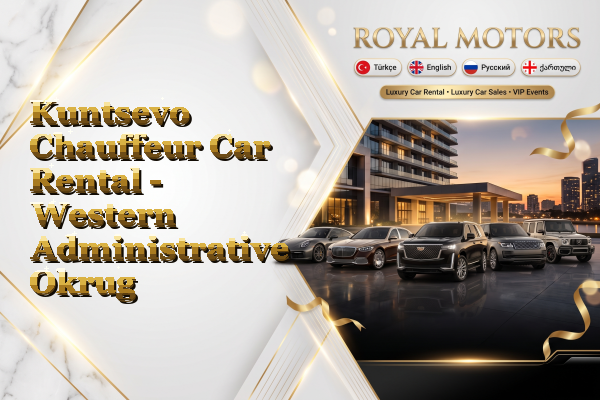 Kuntsevo Chauffeur Car Rental - Western Administrative Okrug