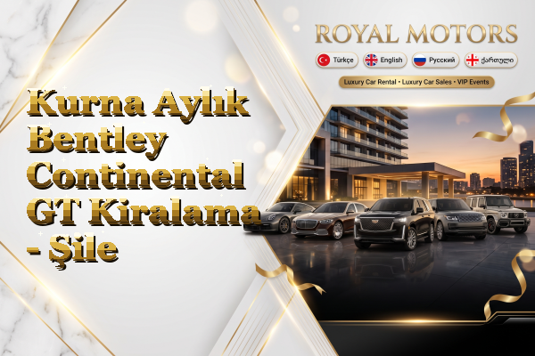 Kurna Aylık Bentley Continental GT Kiralama - Şile
