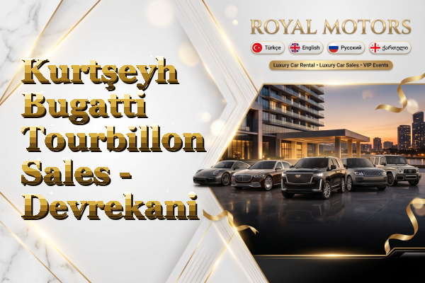 Kurtşeyh Bugatti Tourbillon Sales - Devrekani