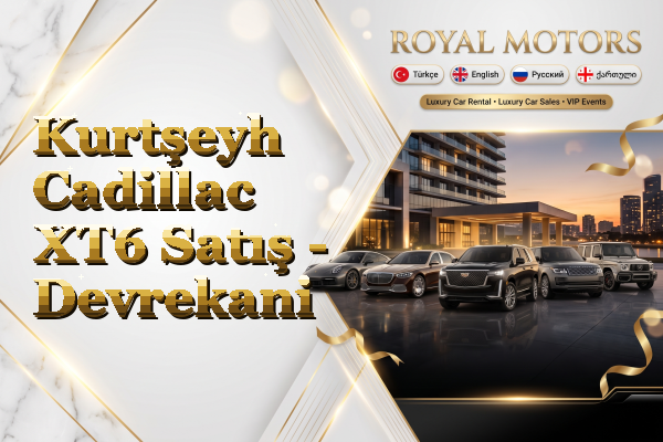 Kurtşeyh Cadillac XT6 Satış - Devrekani