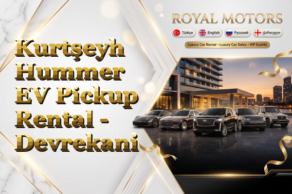 Kurtşeyh Hummer EV Pickup Rental - Devrekani
