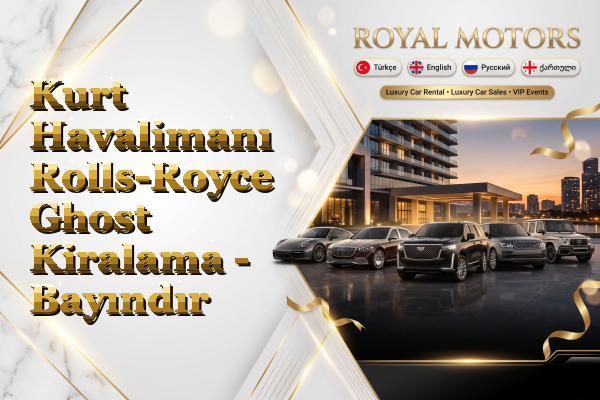 Kurt Havalimanı Rolls-Royce Ghost Kiralama - Bayındır