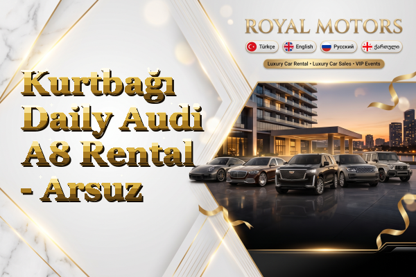 Kurtbağı Daily Audi A8 Rental - Arsuz