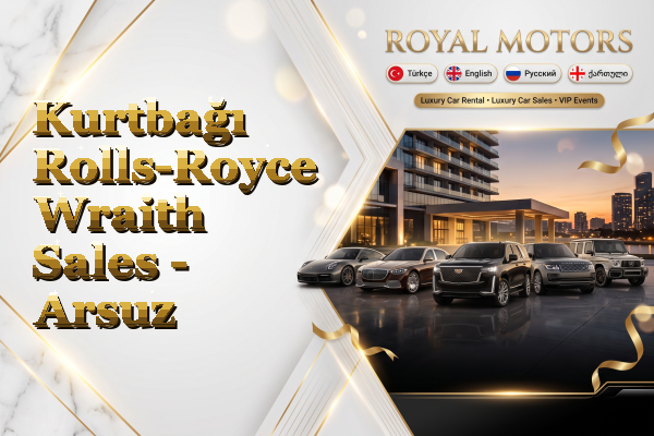 Kurtbağı Rolls-Royce Wraith Sales - Arsuz