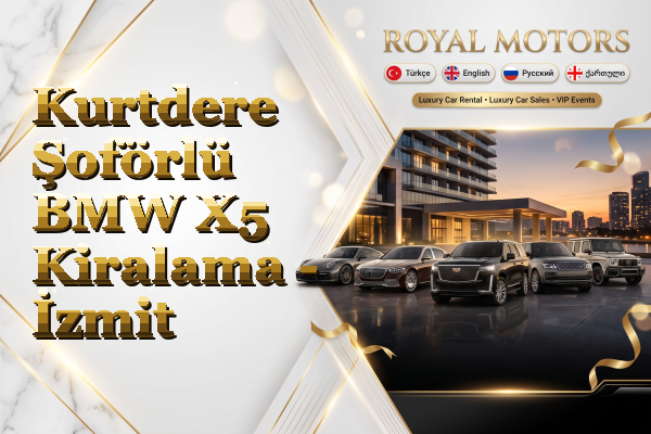 Kurtdere Şoförlü BMW X5 Kiralama - İzmit