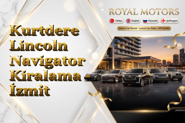 Kurtdere Lincoln Navigator Kiralama - İzmit