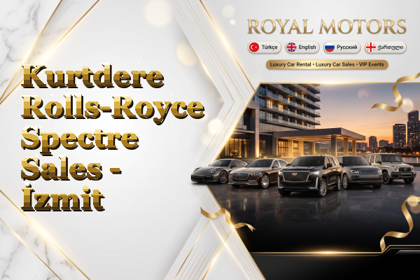 Kurtdere Rolls-Royce Spectre Sales - İzmit