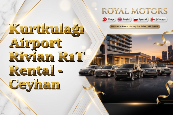 Kurtkulağı Airport Rivian R1T Rental - Ceyhan