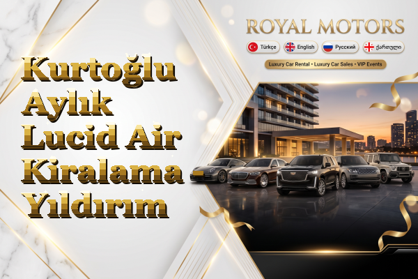 Kurtoğlu Aylık Lucid Air Kiralama - Yıldırım