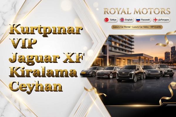 Kurtpınar VIP Jaguar XF Kiralama - Ceyhan