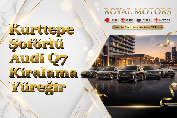 Kurttepe Şoförlü Audi Q7 Kiralama - Yüreğir