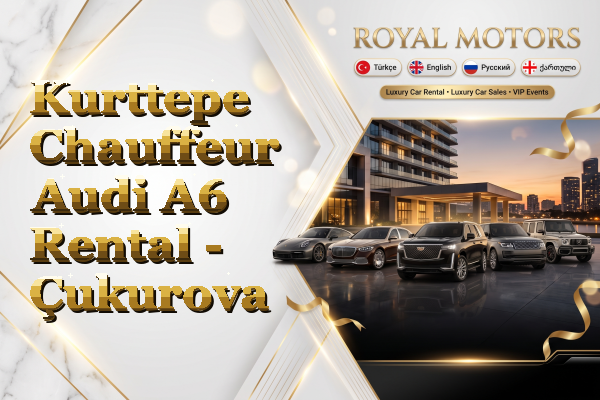 Kurttepe Chauffeur Audi A6 Rental - Çukurova
