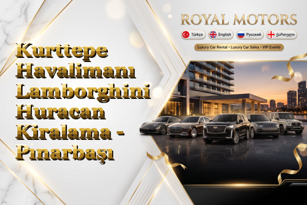 Kurttepe Havalimanı Lamborghini Huracan Kiralama - Pınarbaşı