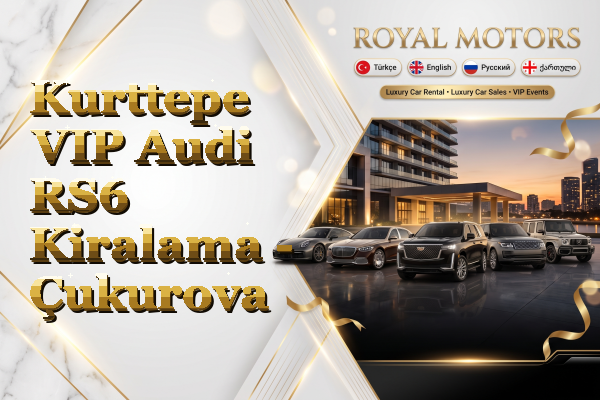 Kurttepe VIP Audi RS6 Kiralama - Çukurova