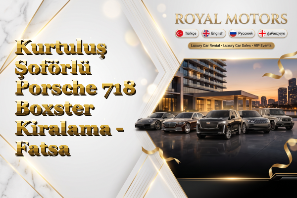 Kurtuluş Şoförlü Porsche 718 Boxster Kiralama - Fatsa