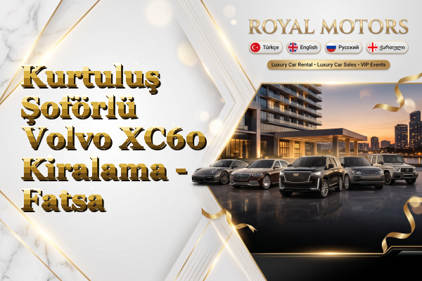 Kurtuluş Şoförlü Volvo XC60 Kiralama - Fatsa