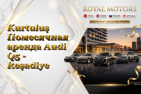 Kurtuluş Помесячная аренда Audi Q5 - Reşadiye