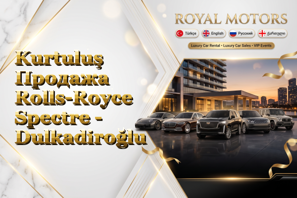 Kurtuluş Продажа Rolls-Royce Spectre - Dulkadiroğlu
