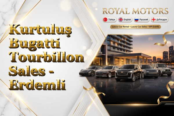 Kurtuluş Bugatti Tourbillon Sales - Erdemli