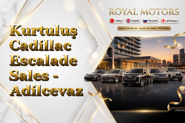 Kurtuluş Cadillac Escalade Sales - Adilcevaz
