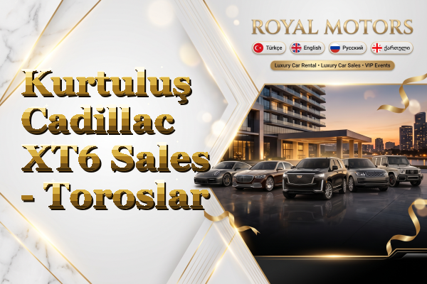 Kurtuluş Cadillac XT6 Sales - Toroslar